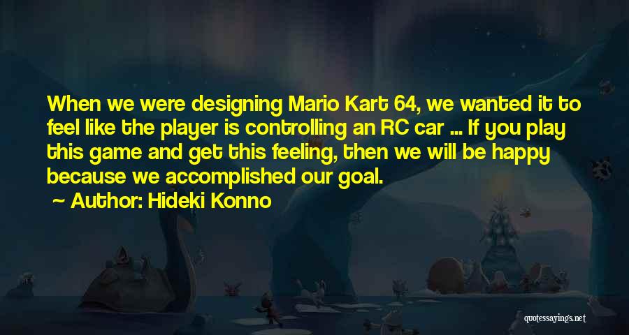 Hideki Konno Quotes 2220888 Hideki Konno Quotes 2220888