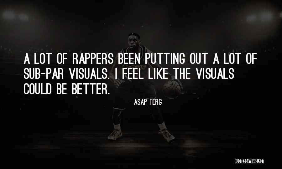 Hideomi Harada Quotes By ASAP Ferg Hideomi Harada Quotes By ASAP Ferg