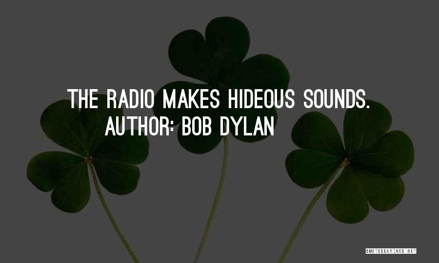 Hideous Quotes By Bob Dylan