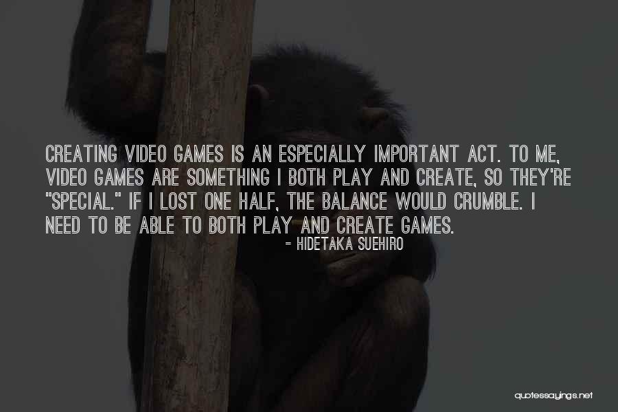 Hidetaka Suehiro Quotes 1707344 Hidetaka Suehiro Quotes 1707344