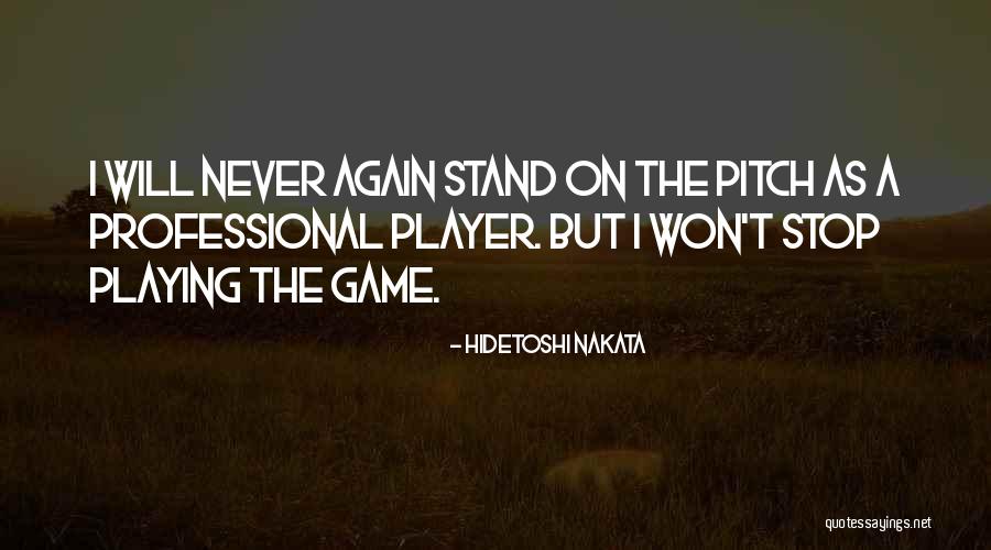 Hidetoshi Quotes By Hidetoshi Nakata Hidetoshi Quotes By Hidetoshi Nakata