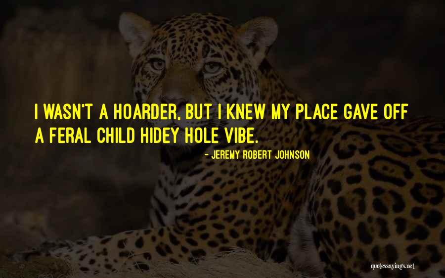 Hidey Hole Quotes By Jeremy Robert Johnson Hidey Hole Quotes By Jeremy Robert Johnson