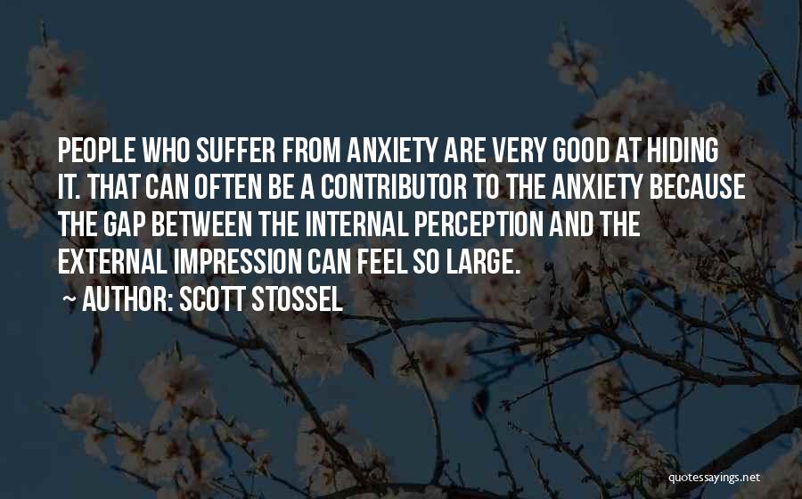 Hiding Anxiety Quotes By Scott Stossel