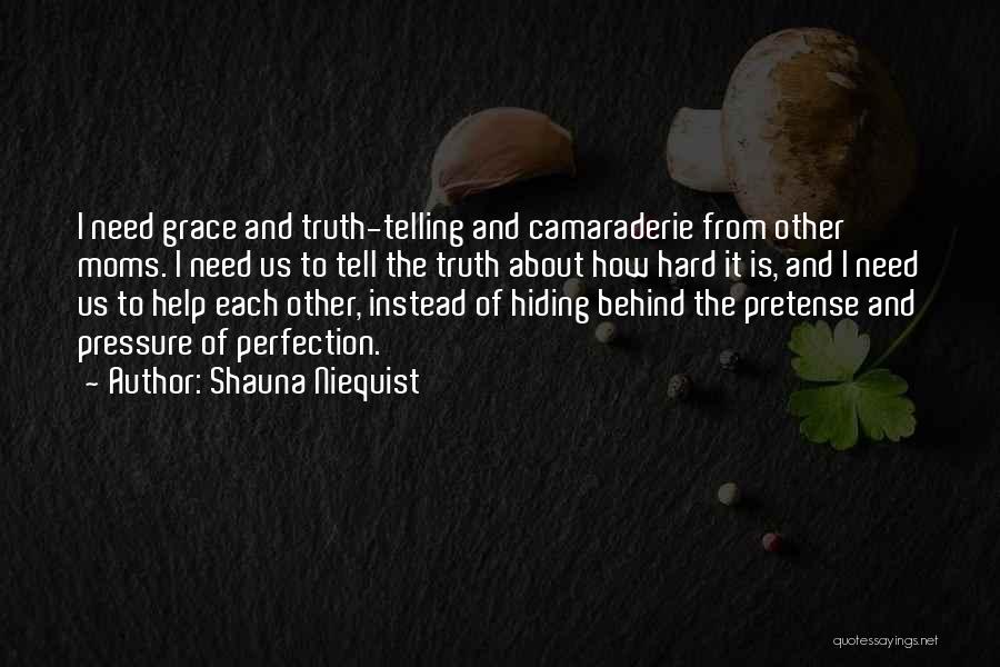 Hiding Behind The Truth Quotes By Shauna Niequist