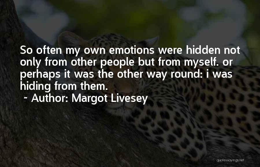 Hiding Emotions Quotes By Margot Livesey