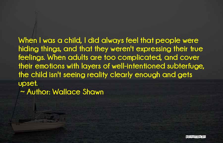 Hiding Emotions Quotes By Wallace Shawn