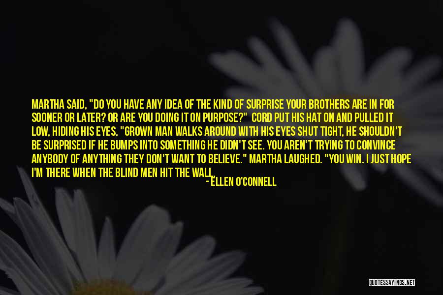 Hiding Eyes Quotes By Ellen O'Connell Hiding Eyes Quotes By Ellen O'Connell