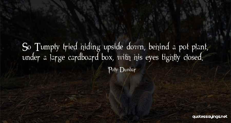 Hiding Eyes Quotes By Polly Dunbar Hiding Eyes Quotes By Polly Dunbar