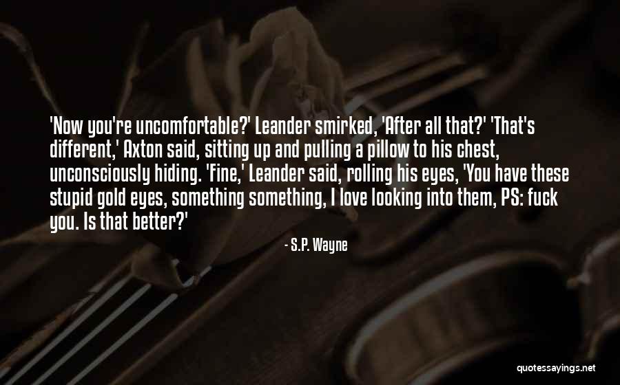 Hiding Eyes Quotes By S.P. Wayne Hiding Eyes Quotes By S.P. Wayne