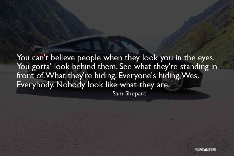 Hiding Eyes Quotes By Sam Shepard Hiding Eyes Quotes By Sam Shepard