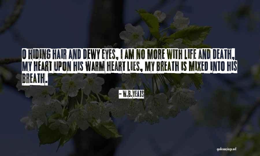 Hiding Eyes Quotes By W.B.Yeats Hiding Eyes Quotes By W.B.Yeats