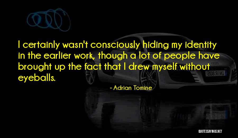 Hiding Facts Quotes By Adrian Tomine Hiding Facts Quotes By Adrian Tomine