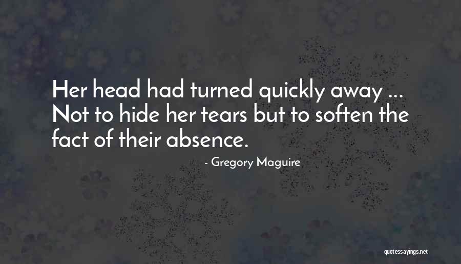 Hiding Feelings Quotes By Gregory Maguire