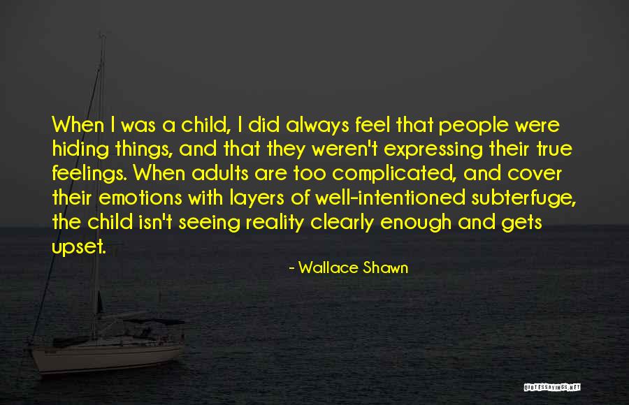 Hiding Feelings Quotes By Wallace Shawn