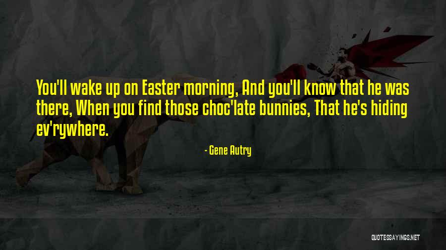 Hiding From The Past Quotes By Gene Autry Hiding From The Past Quotes By Gene Autry