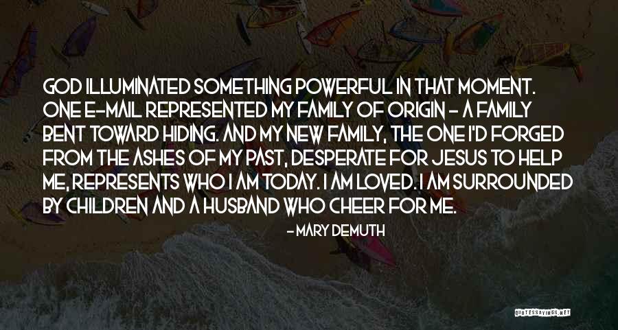 Hiding From The Past Quotes By Mary DeMuth Hiding From The Past Quotes By Mary DeMuth