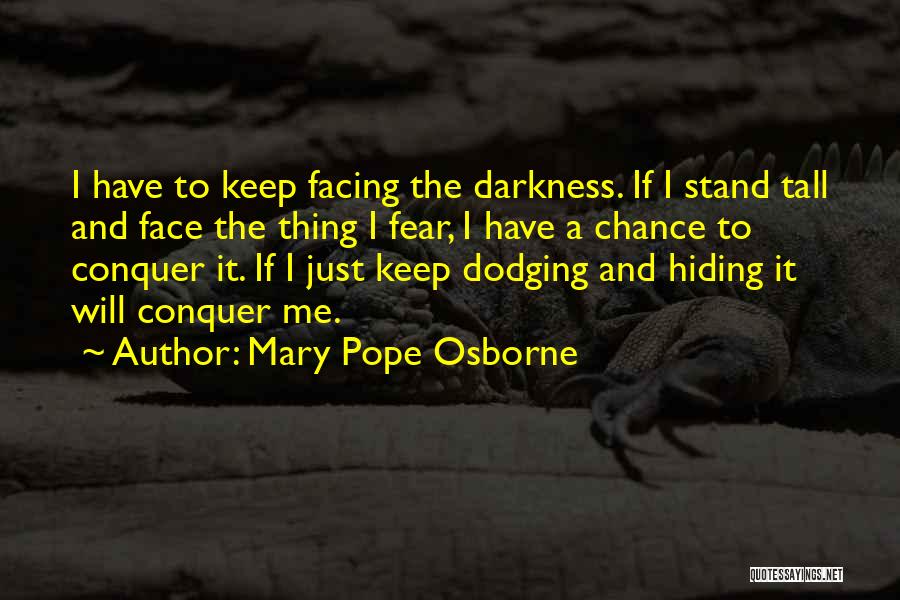 Hiding From Your Fears Quotes By Mary Pope Osborne