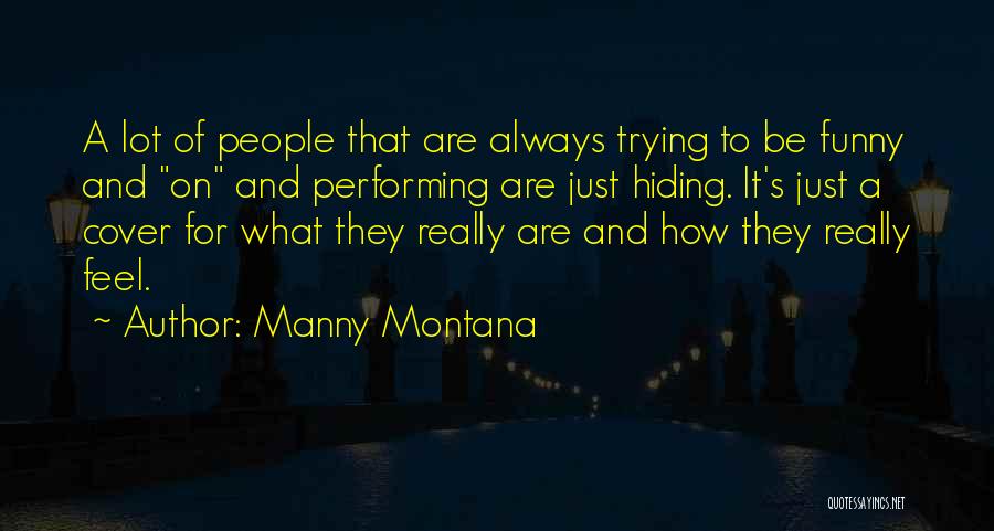 Hiding How You Really Feel Quotes By Manny Montana