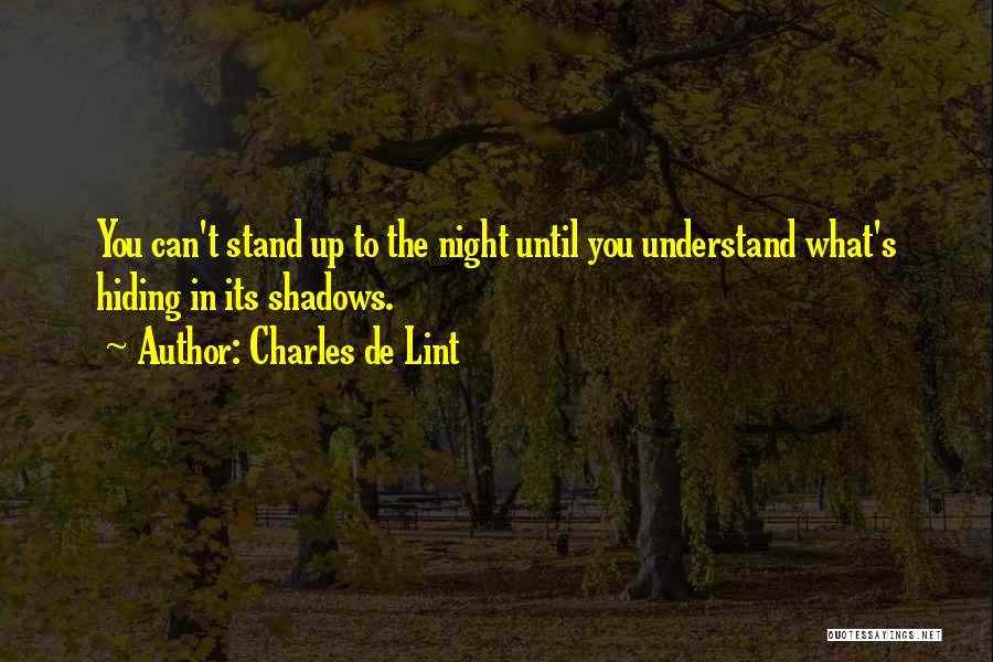 Hiding In The Shadows Quotes By Charles De Lint