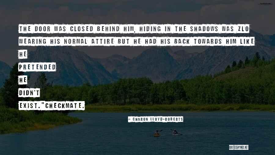 Hiding In The Shadows Quotes By Charon Lloyd-Roberts Hiding In The Shadows Quotes By Charon Lloyd-Roberts
