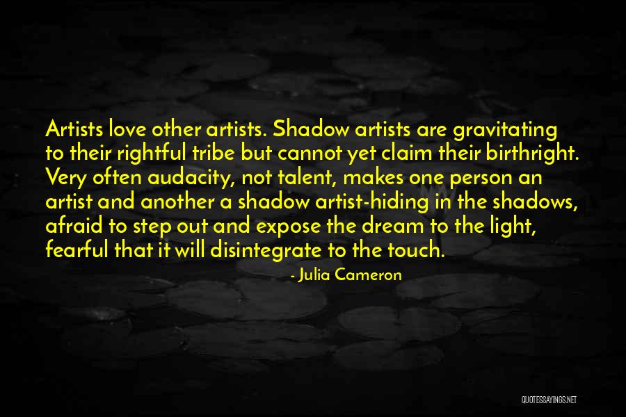 Hiding In The Shadows Quotes By Julia Cameron