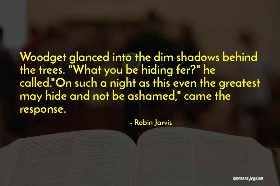 Hiding In The Shadows Quotes By Robin Jarvis Hiding In The Shadows Quotes By Robin Jarvis