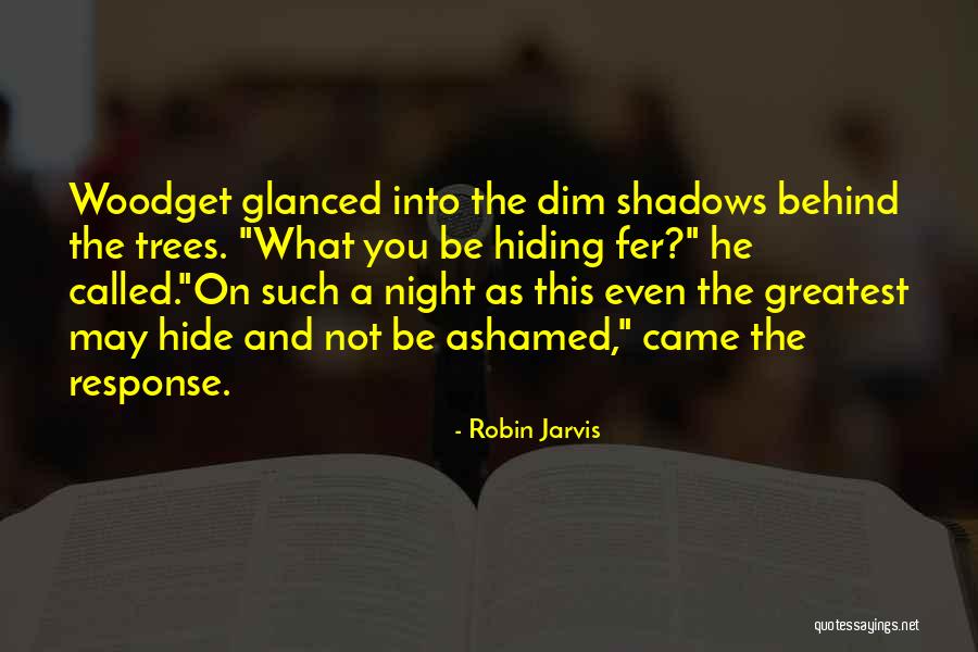 Hiding In The Shadows Quotes By Robin Jarvis