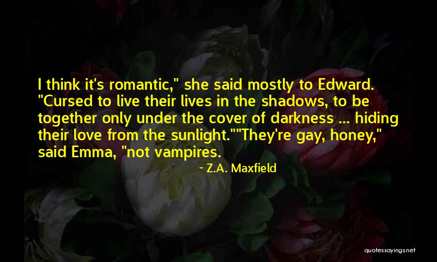 Hiding In The Shadows Quotes By Z.A. Maxfield Hiding In The Shadows Quotes By Z.A. Maxfield