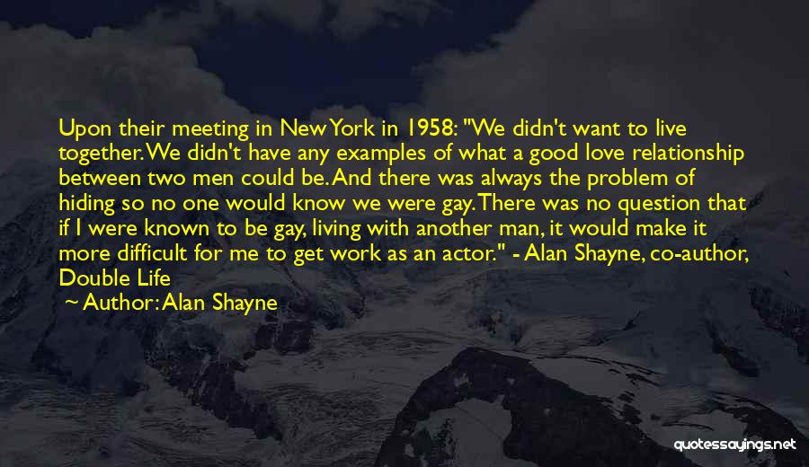 Hiding Our Relationship Quotes By Alan Shayne