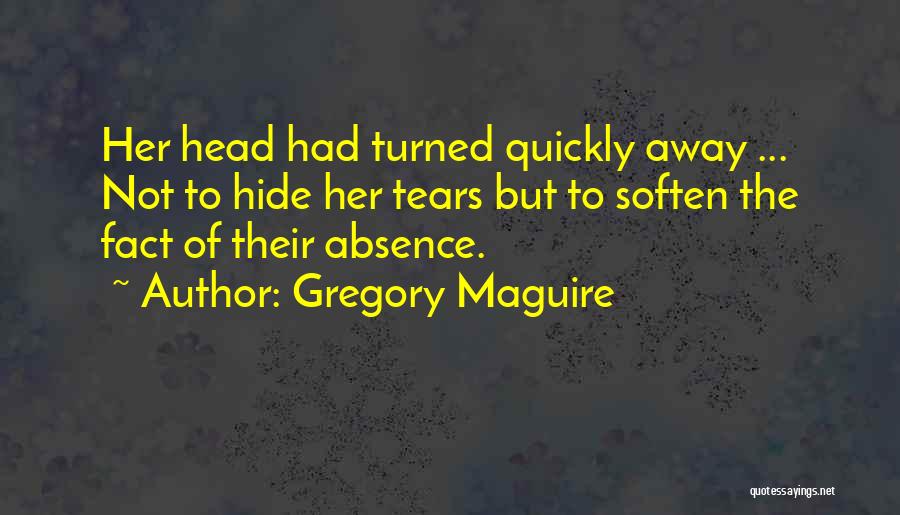 Hiding Tears Quotes By Gregory Maguire