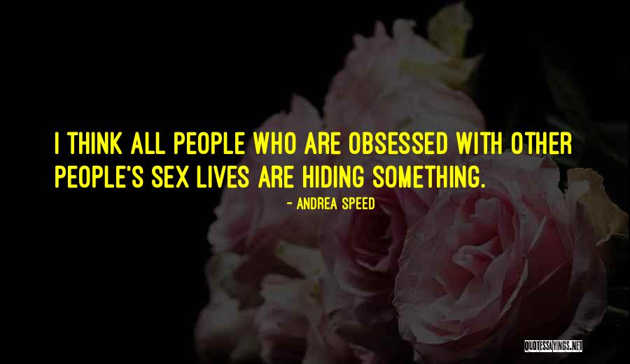 Hiding Things From People Quotes By Andrea Speed Hiding Things From People Quotes By Andrea Speed