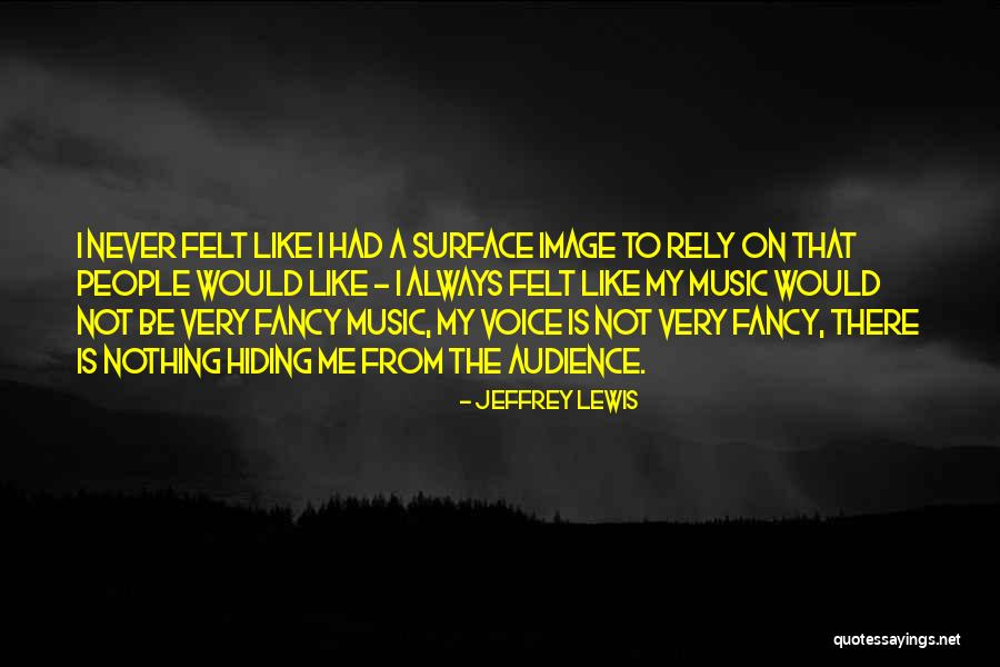 Hiding Things From People Quotes By Jeffrey Lewis Hiding Things From People Quotes By Jeffrey Lewis