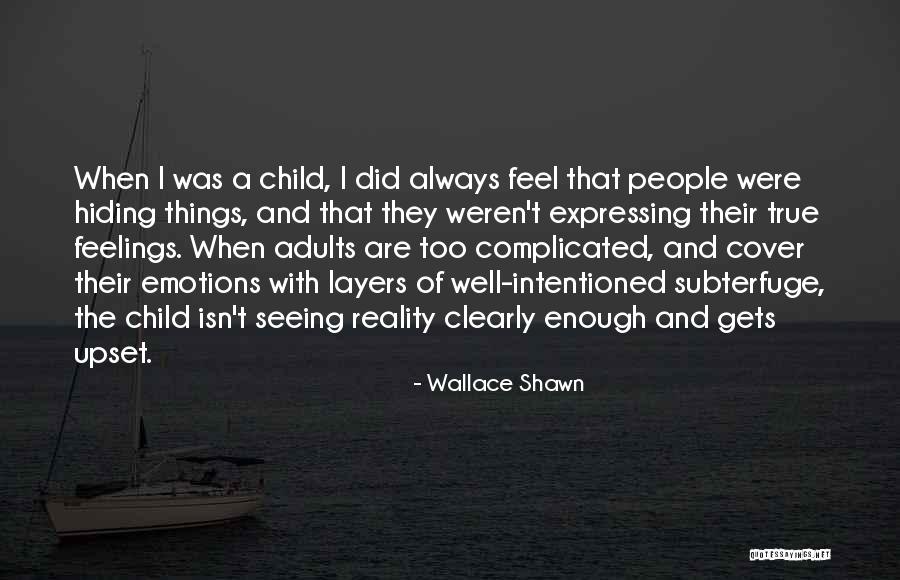 Hiding True Emotions Quotes By Wallace Shawn Hiding True Emotions Quotes By Wallace Shawn