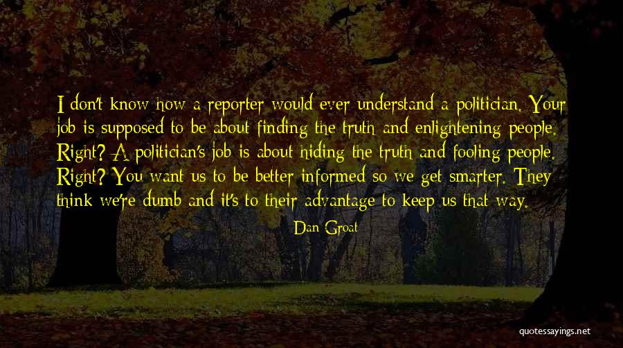 Hiding Truth Quotes By Dan Groat Hiding Truth Quotes By Dan Groat