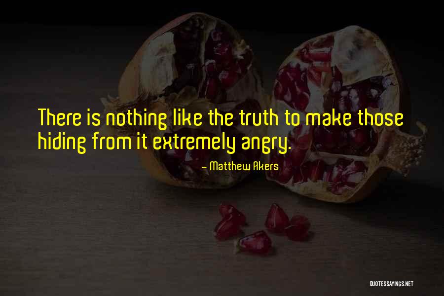 Hiding Truth Quotes By Matthew Akers Hiding Truth Quotes By Matthew Akers