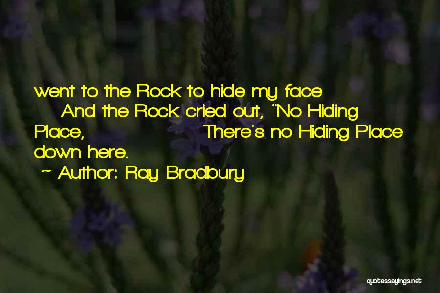 Hiding Under A Rock Quotes By Ray Bradbury