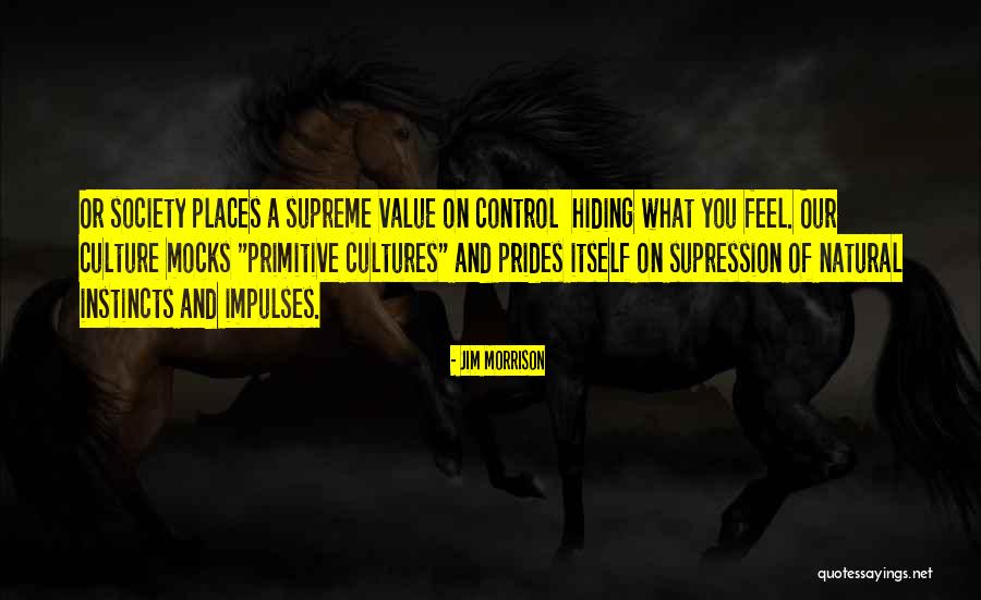 Hiding What You Feel Quotes By Jim Morrison Hiding What You Feel Quotes By Jim Morrison