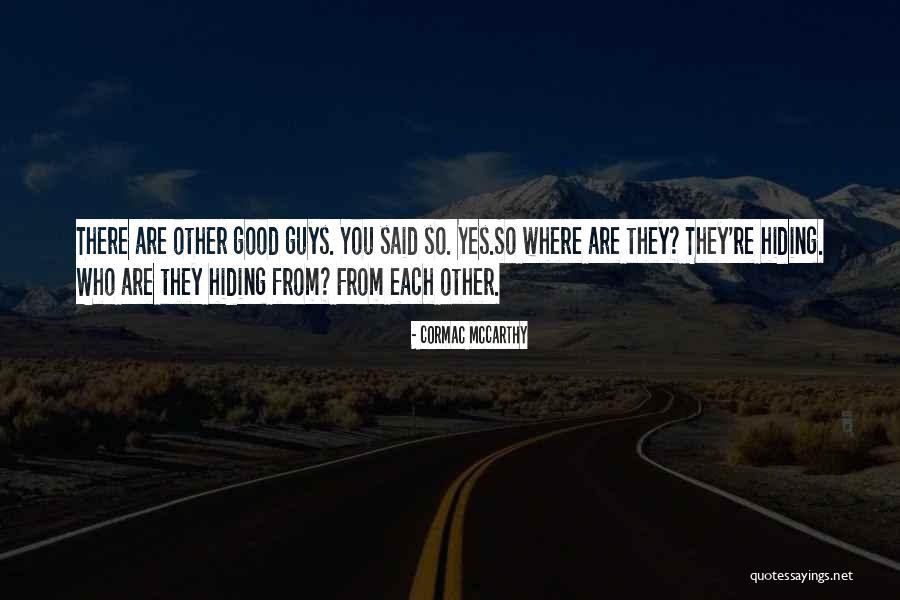 Hiding Who You Are Quotes By Cormac McCarthy Hiding Who You Are Quotes By Cormac McCarthy