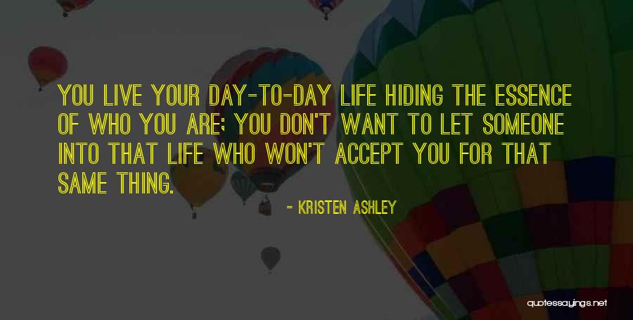 Hiding Who You Are Quotes By Kristen Ashley Hiding Who You Are Quotes By Kristen Ashley