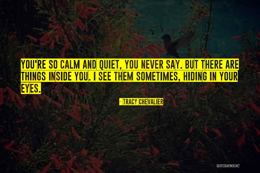 Hiding Your Eyes Quotes By Tracy Chevalier Hiding Your Eyes Quotes By Tracy Chevalier