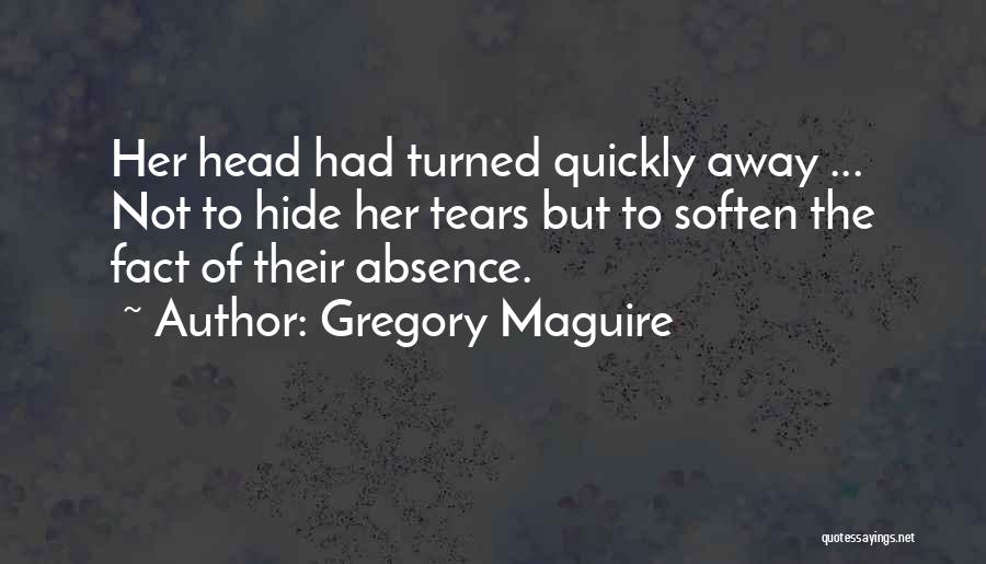 Hiding Your Feelings Quotes By Gregory Maguire