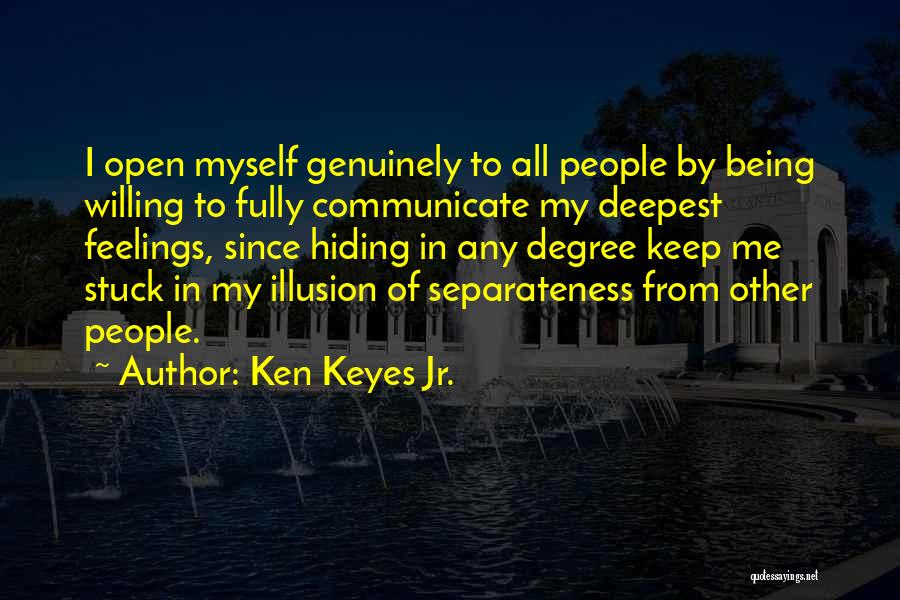 Hiding Your Feelings Quotes By Ken Keyes Jr.