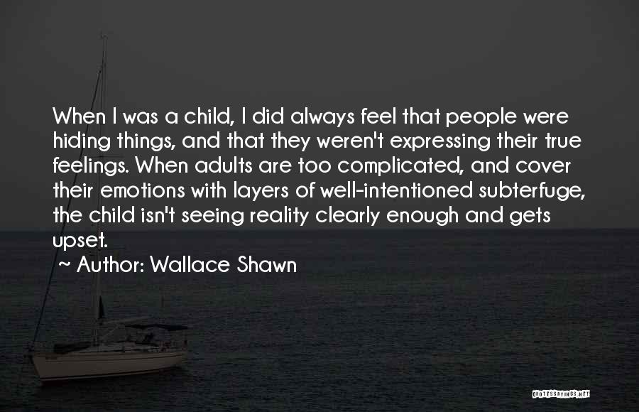 Hiding Your True Feelings Quotes By Wallace Shawn