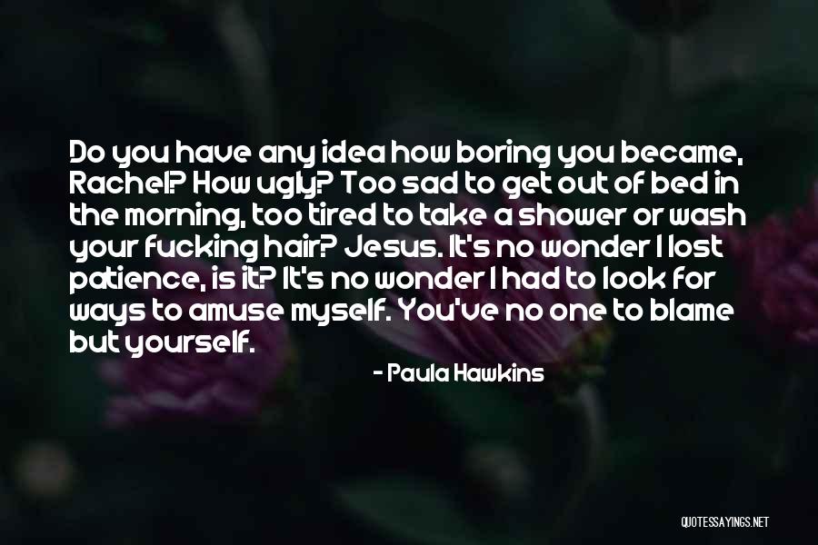Hidup Ibarat Roda Quotes By Paula Hawkins Hidup Ibarat Roda Quotes By Paula Hawkins