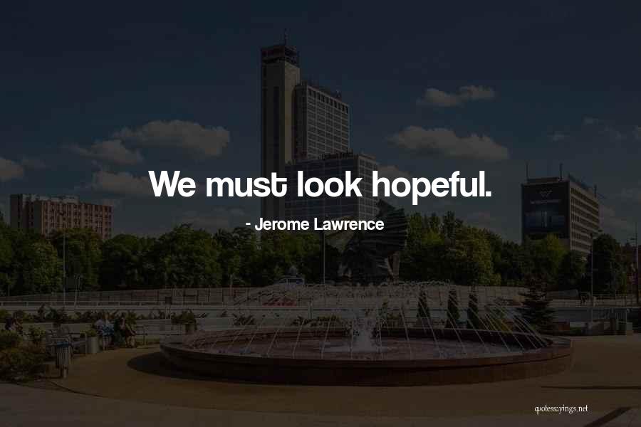 Hidy Tidy Quotes By Jerome Lawrence Hidy Tidy Quotes By Jerome Lawrence