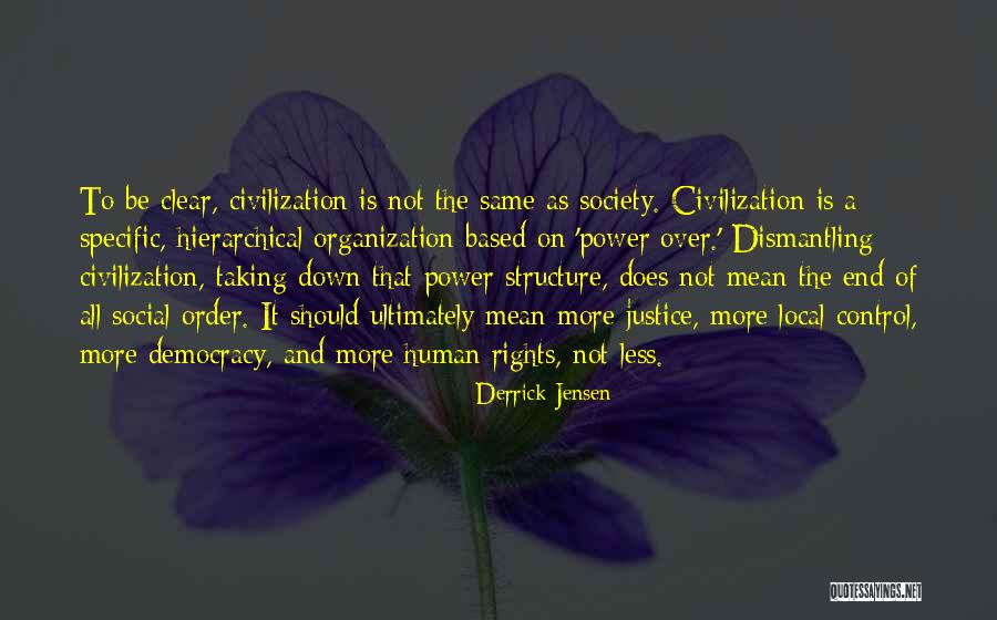 Hierarchical Structure Quotes By Derrick Jensen