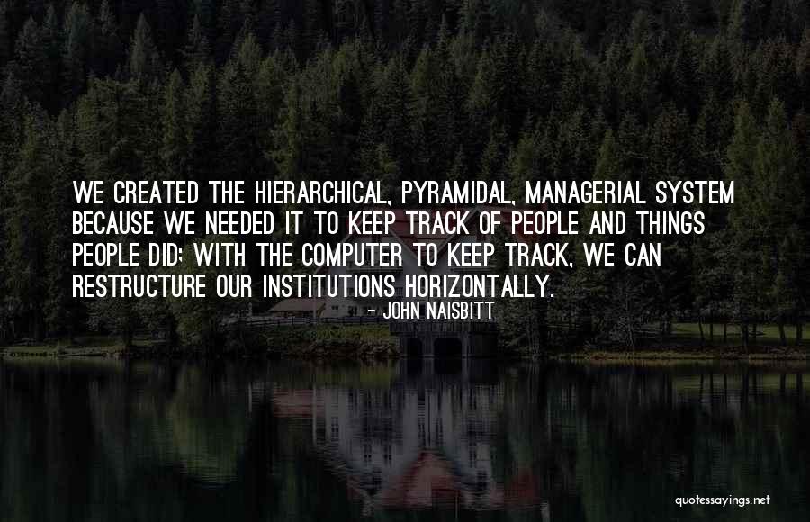 Hierarchical System Quotes By John Naisbitt Hierarchical System Quotes By John Naisbitt