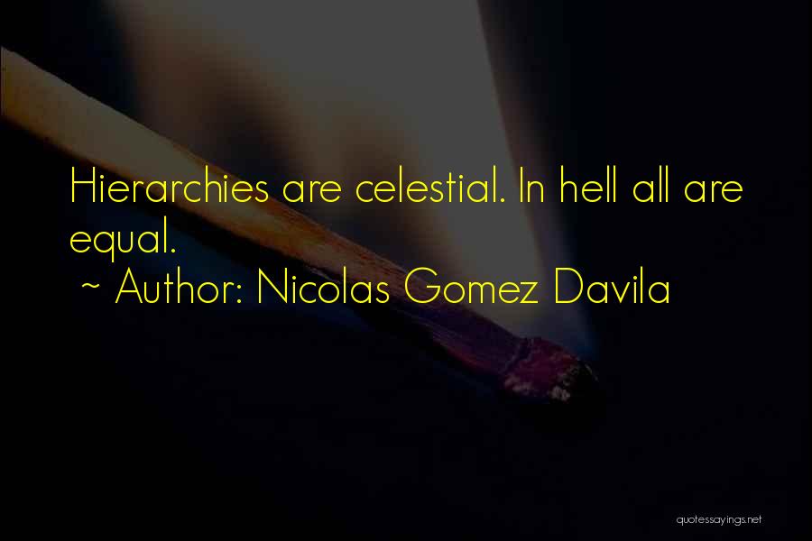 Hierarchies Quotes By Nicolas Gomez Davila