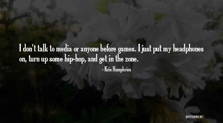 Hierlihy Pennsylvania Quotes By Kris Humphries Hierlihy Pennsylvania Quotes By Kris Humphries