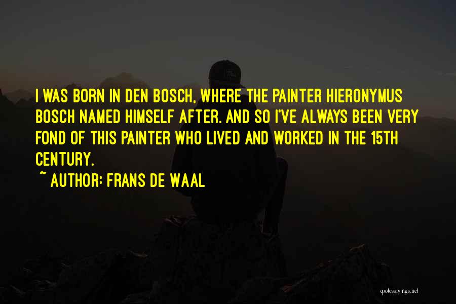 Hieronymus Bosch Quotes By Frans De Waal